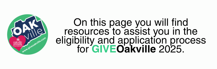 On this page you will find resources to assist you in the eligibility and application process for GIVEOakville 2025.